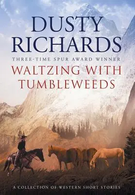 Waltzing With Tumbleweeds: Sbírka westernových povídek - Waltzing With Tumbleweeds: A Collection of Western Short Stories