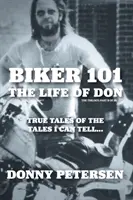 Biker 101: The Life of Don: The Trilogy (Motorkář 101: Donův život: trilogie): II z III - Biker 101: The Life of Don: The Trilogy: II of III