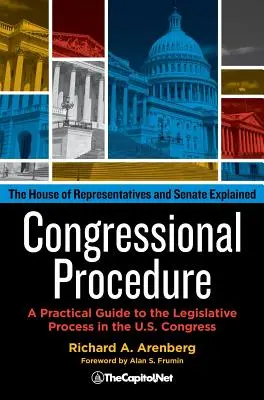 Kongresové řízení: Praktický průvodce legislativním procesem v Kongresu USA: Sněmovna reprezentantů a Senát ve výkladu - Congressional Procedure: A Practical Guide to the Legislative Process in the U.S. Congress: The House of Representatives and Senate Explained