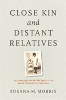 Blízcí a vzdálení příbuzní: Paradox úctyhodnosti v černošské ženské literatuře - Close Kin and Distant Relatives: The Paradox of Respectability in Black Women's Literature
