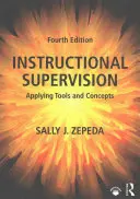 Instructional Supervision (Supervize výuky): Učitelé: Jaké nástroje a koncepty se používají - Instructional Supervision: Applying Tools and Concepts