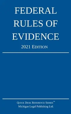 Federální pravidla dokazování; vydání 2021: S vnitřními křížovými odkazy - Federal Rules of Evidence; 2021 Edition: With Internal Cross-References