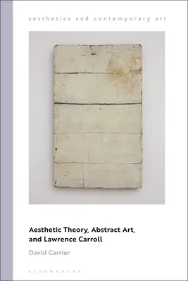 Estetická teorie, abstraktní umění a Lawrence Carroll - Aesthetic Theory, Abstract Art, and Lawrence Carroll