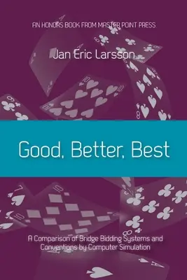 Dobrý, lepší, nejlepší: Srovnání bridžových dražebních systémů a konvencí pomocí počítačové simulace - Good, Better, Best: A comparison of bridge bidding systems and conventions by computer simulation