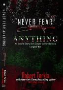 Nikdy se ničeho neboj: Můj nevyřčený příběh odstřelovače v nejdelší válce našich národů - Never Fear Anything: My Untold Story as a Sniper in Our Nations Longest War