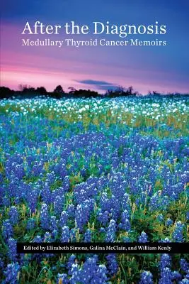Vzpomínky na medulární rakovinu štítné žlázy po stanovení diagnózy - After the Diagnosis, Medullary Thyroid Cancer Memoirs