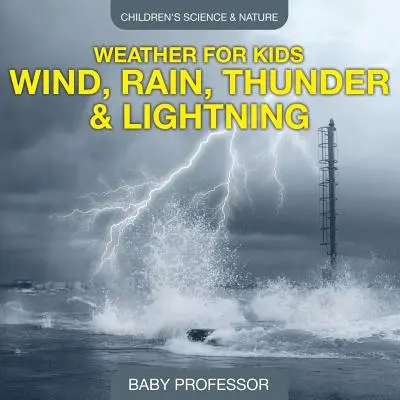 Počasí pro děti - Vítr, déšť, hromy a blesky - Dětská věda a příroda - Weather for Kids - Wind, Rain, Thunder & Lightning - Children's Science & Nature