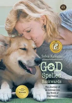 Bůh psaný pozpátku: (Cesta herečky do světa psích záchranářů) - God Spelled Backwards: (The Journey of an Actress Into the World of Dog Rescue)