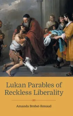 Lukanova podobenství o bezohledné liberálnosti - Lukan Parables of Reckless Liberality