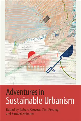 Dobrodružství udržitelného urbanismu - Adventures in Sustainable Urbanism