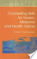 Poradenské dovednosti pro sestry, porodní asistentky a zdravotní sestry - Counselling Skills for Nurses, Midwives and Health Visitors