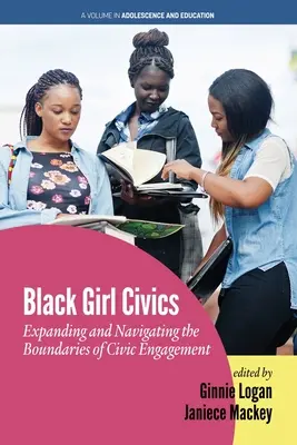 Black Girl Civics (Občanská nauka pro černošky): Knížka: Rozšiřování a překonávání hranic občanské angažovanosti (anglicky) - Black Girl Civics: Expanding and Navigating the Boundaries of Civic Engagement