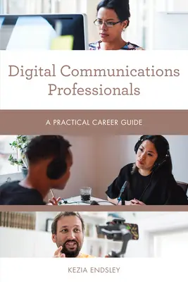 Profesionálové v oblasti digitální komunikace: Praktický průvodce kariérou - Digital Communications Professionals: A Practical Career Guide