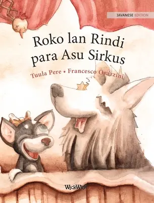 Roko lan Rindi, para Asu Sirkus: Javánské vydání cirkusových psů Roscoe a Rolly - Roko lan Rindi, para Asu Sirkus: Javanese Edition of Circus Dogs Roscoe and Rolly