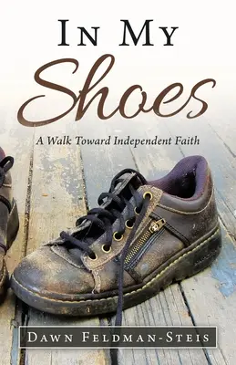 V mých botách: Cesta k nezávislé víře - In My Shoes: A Walk Toward Independent Faith