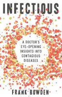 Nakažlivé: Lékařův otevřený pohled na nakažlivé nemoci - Infectious: A Doctor's Eye-Opening Insights Into Contagious Diseases