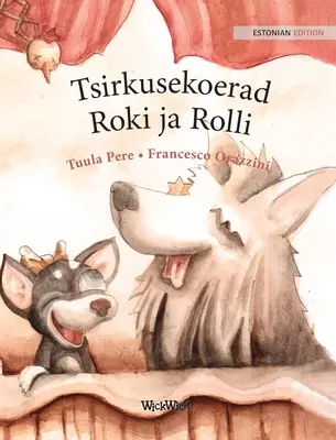 Tsirkusekoerad Roki ja Rolli: Estonské vydání cirkusových psů Roscoe a Rolly