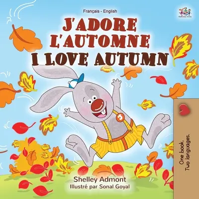J'adore l'automne Miluji podzim: Francouzsko-anglická dvojjazyčná kniha - J'adore l'automne I Love Autumn: French English Bilingual Book