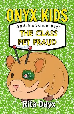 Onyx Kids Shiloh's School Dayz: Podvod s třídním mazlíčkem - Onyx Kids Shiloh's School Dayz: The Class Pet Fraud
