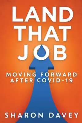Získejte tu práci - posun vpřed po Covid-19 - Land That Job - Moving Forward After Covid-19
