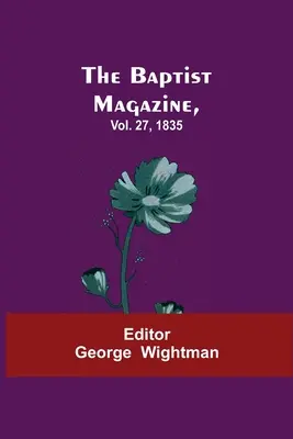 The Baptist Magazine, roč. 27, 1835 - The Baptist Magazine, Vol. 27, 1835