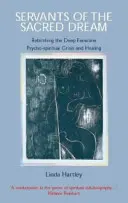 Služebníci posvátného snu: Znovuzrození hlubokého ženství: Psycho-spirituální krize a uzdravení - Servants of the Sacred Dream: Rebirthing the Deep Feminine: Psycho-spiritual Crisis and Healing