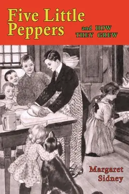 Pět malých papriček a jak vyrostly - Five Little Peppers and How They Grew