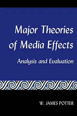 Hlavní teorie mediálních účinků; analýza a hodnocení - Major Theories of Media Effects; Analysis and Evaluation