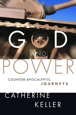 Bůh a moc: Kontraapokalyptické cesty - God and Power: Counter-Apocalyptic Journeys