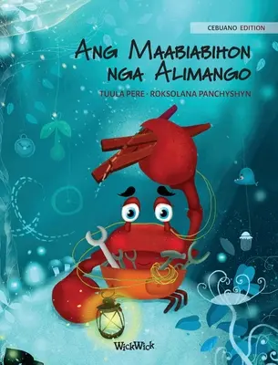 Ang Maabiabihon nga Alimango (cebuánské vydání filmu The Caring Crab) - Ang Maabiabihon nga Alimango (Cebuano Edition of The Caring Crab)