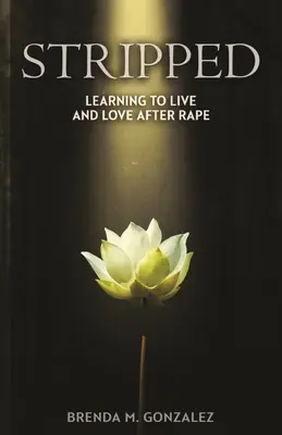 Stripped: Učit se žít a milovat po znásilnění - Stripped: Learning to Live and Love After Rape