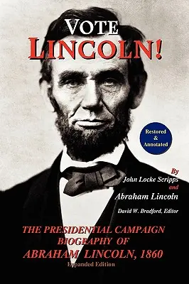 Volte Lincolna! životopis Abrahama Lincolna v prezidentské kampani v roce 1860; restaurováno a opatřeno poznámkami (rozšířené vydání, měkká vazba) - Vote Lincoln! the Presidential Campaign Biography of Abraham Lincoln, 1860; Restored and Annotated (Expanded Edition, Softcover)