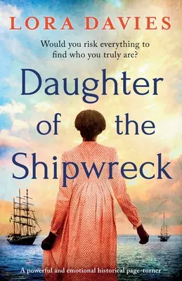 Dcera ztroskotané lodi: Silný a emotivní historický román, který dokáže strhnout. - Daughter of the Shipwreck: A powerful and emotional historical fiction page-turner