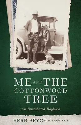 Já a bavlníkový strom: Chlapectví bez pout - Me and the Cottonwood Tree: An Untethered Boyhood