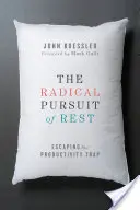 Radikální snaha o odpočinek: Jak se vymanit z pasti produktivity - The Radical Pursuit of Rest: Escaping the Productivity Trap
