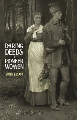 Odvážné činy průkopnic - Daring Deeds of Pioneer Women