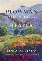 Oráč dostihne žence - The Plowman Shall Overtake The Reaper
