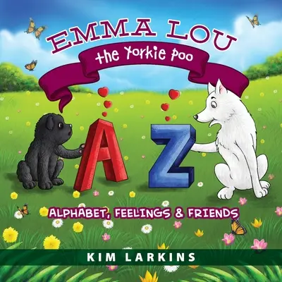 Emma Lou the Yorkie Poo: Abeceda, pocity a přátelé - Emma Lou the Yorkie Poo: Alphabet, Feelings and Friends