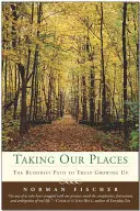Zaujmout svá místa: Buddhistická cesta ke skutečnému dospění - Taking Our Places: The Buddhist Path to Truly Growing Up