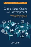 Globální hodnotové řetězce a rozvoj: Kapitalizmus 21. století: nové vymezení obrysů globálních řetězců a globálních globálních sítí - Global Value Chains and Development: Redefining the Contours of 21st Century Capitalism