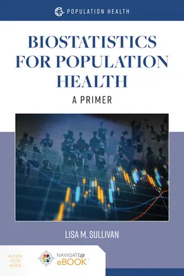 Biostatistika pro populační zdraví: A Primer: A Primer - Biostatistics for Population Health: A Primer: A Primer