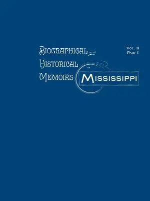 Životopisné a historické paměti Mississippi: Díl II, část I - Biographical and Historical Memoirs of Mississippi: Volume II, Part I