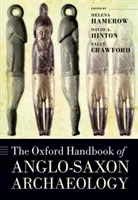 Oxford Handbook of Anglo-Saxon Archaeology (Oxfordská příručka anglosaské archeologie) - The Oxford Handbook of Anglo-Saxon Archaeology