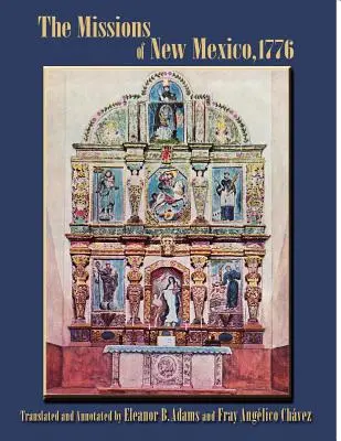 Misie v Novém Mexiku, 1776: Francisca Atanasia Domingueze s dalšími dobovými dokumenty. - The Missions of New Mexico, 1776: A Description by Fray Francisco Atanasio Dominguez with Other Contemporary Documents