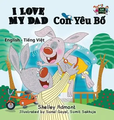 I Love My Dad (Miluji svého tátu): Anglicko-vietnamské dvojjazyčné vydání - I Love My Dad: English Vietnamese Bilingual Edition