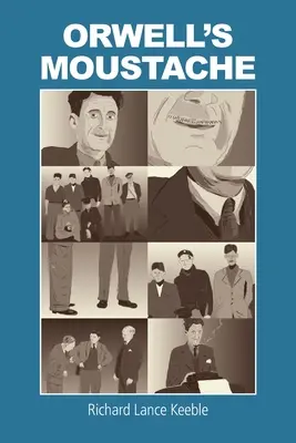 Orwellův knír: Řešení dalších orwellovských otázek - Orwell's Moustache: Addressing More Orwellian Matters