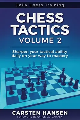 Šachová taktika - 2. díl: Denně si zdokonalujte své taktické schopnosti na cestě k mistrovství - Chess Tactics - Volume 2: Sharpen your tactical ability daily on your way to mastery