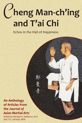 Čeng Man-čch'ing a t'ai-či: Tchaj-ťi: ozvěny v Síni štěstí - Cheng Man-ch'ing and T'ai Chi: Echoes in the Hall of Happiness