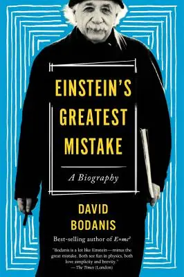 Einsteinův největší omyl: Einsteinův životopis - Einstein's Greatest Mistake: A Biography