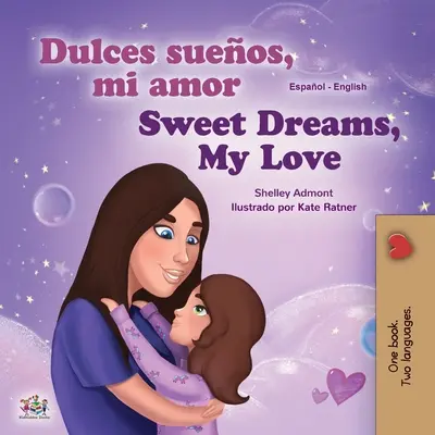 Sladké sny, má lásko (španělská anglická dvojjazyčná kniha pro děti) - Sweet Dreams, My Love (Spanish English Bilingual Book for Kids)